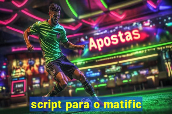 script para o matific